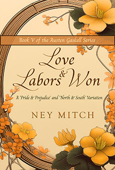 Love & Labors Won by Ney Mitch A 'Pride & Prejudice' and 'North & South' Variation Jane Austen adaptation romance